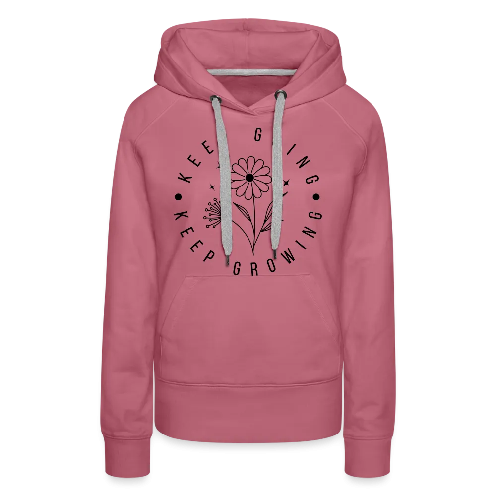 Keep Going Keep Growing : Women’s Premium Hoodie