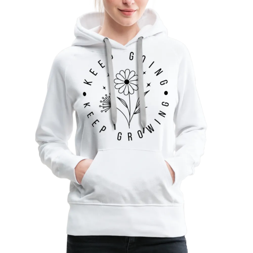 Keep Going Keep Growing : Women’s Premium Hoodie