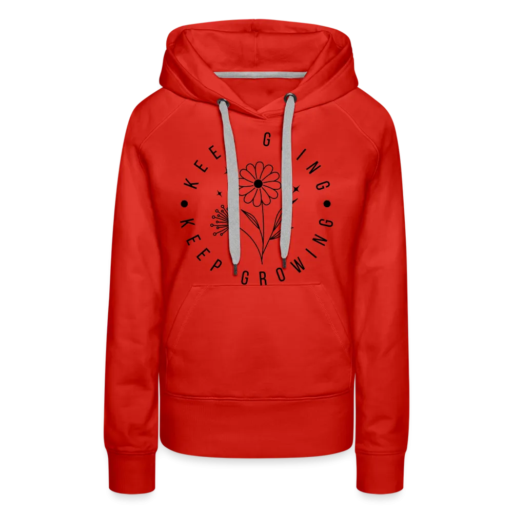 Keep Going Keep Growing : Women’s Premium Hoodie