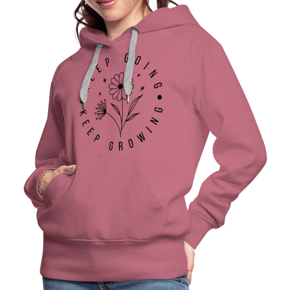 Keep Going Keep Growing : Women’s Premium Hoodie