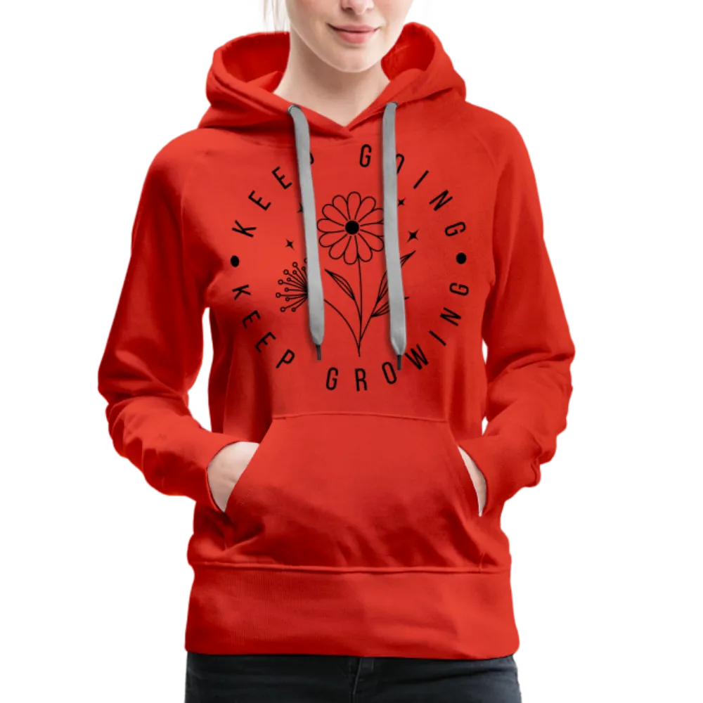 Keep Going Keep Growing : Women’s Premium Hoodie