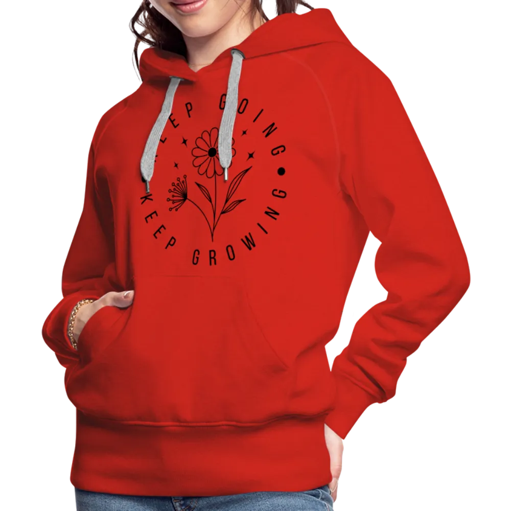 Keep Going Keep Growing : Women’s Premium Hoodie